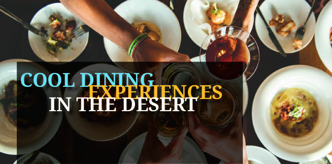 Cool Desert Dining Experiences